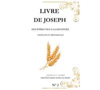 Joseph: Des épreuves à la destinée