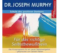 Joseph Dr. Murphy - Schule des positiven Denkens - Selbstbewusstsein. CD: Das Kursprogramm für ein neues Selbstwertgefühl