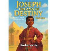 Joseph Dreams Of Destiny: A Powerful Story Of Faith Betrayal And Resilience