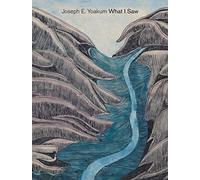 Joseph E. Yoakum: What I Saw