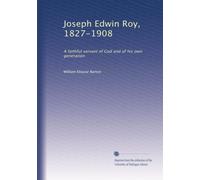 Joseph Edwin Roy, 1827-1908: A faithful servant of God and of his own generation