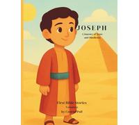 Joseph. First Bible Stories - Volume 6: A Journey of Trust and Obedience (From Adam to Jesus. First Bible Stories)