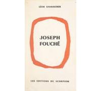 Joseph Fouché Du Révolutionnaire Au Ministre De La Police (ebook)