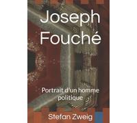 Joseph Fouché: Portrait d'un homme politique