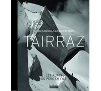 Joseph, Georges I, Georges II et Pierre Tairraz: Les Alpes de père en fils