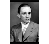 Joseph Goebbels, Meister der Propaganda und Architekt des Hasses.: interessante Fakten (Kommandanten des Bösen)