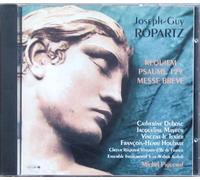 Joseph-Guy Ropartz : Requiem - Psaume 129 - Messe brève