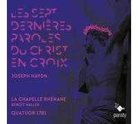La Chapelle Rhénane, Quatuor 1781, Benoit Haller, - Les Sept Dernières Paroles du Christ en Croix