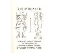 Your Health: A Corrective System of Exercising That Revolutionizes the Entire Field of Physical Education