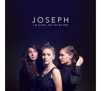 Joseph - I'm Alone, No You're Not
