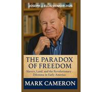 JOSEPH J. ELLIS MEMOIR 2025: The Paradox of Freedom: Slavery, Land, and the Revolutionary Dilemma in Early America