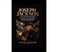 Joseph Jackson Biography: The Untold Story of the Jackson Family Dynasty, Motown Success, and the Man Behind Michael Jackson’s Rise to Global Fame