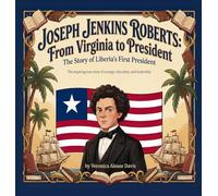 Joseph Jenkins Roberts From Virginia to President: The Story of Liberia's First President (The Coloring History)