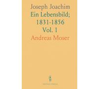 Joseph Joachim: Ein Lebensbild; 1831-1856