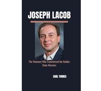 JOSEPH LACOB: The Visionary Who Transformed the Golden State Warriors