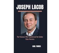 JOSEPH LACOB: The Visionary Who Transformed the Golden State Warriors