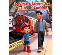 Joseph Loves the Trains of London (Little London Train Adventures)