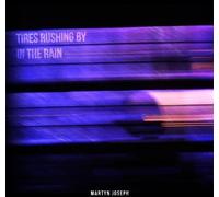 Joseph, Martyn - Tires Rushing By In The Rain