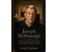 Joseph McMoneagle: The Soldier Who Saw Behind Enemy Lines (Masters of the Impossible: True Stories of Healers, Scientists, Mystics, and Extraordinary Powers That Defy Explanation)