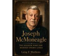 Joseph McMoneagle: The Soldier Who Saw Behind Enemy Lines (Masters of the Impossible: True Stories of Healers, Scientists, Mystics, and Extraordinary Powers That Defy Explanation)