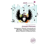 Joseph Pehrson: Composer, Pianist, University of Michigan, Eastman School of Music, Doctor of Musical Arts