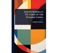 Joseph Pennell's Pictures of the Panama Canal