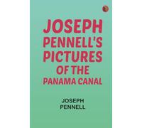 Joseph Pennell's pictures of the Panama Canal