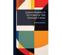 Joseph Pennell's Pictures of the Panama Canal