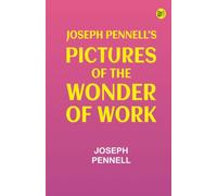 Joseph Pennell's Pictures of the Wonder of Work