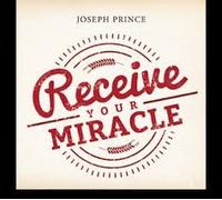Joseph Prince - Joseph Prince -- Receive Your Miracle -- 3 Cd Set