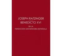 Joseph Ratzinger / Benedicto XVI En La Fundación Universitaria Española