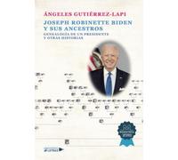 Joseph Robinette Biden y sus ancestros. Genealogía de un presidente y otras historias