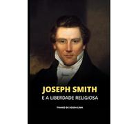 Joseph Smith e a Liberdade Religiosa: Escritos Selecionados (1839-1844)