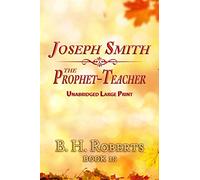 Joseph Smith the Prophet-Teacher: Unabridged Large Print - For Latter-Day Saints