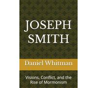 Joseph Smith: Visions, Conflict, and the Rise of Mormonism (The Historical Inquiry Series)
