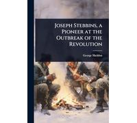 Joseph Stebbins, a Pioneer at the Outbreak of the Revolution