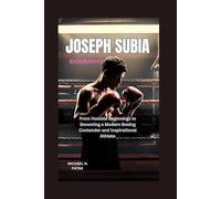 Joseph Subia biography: From Humble Beginnings to Becoming a Modern Boxing Contender and Inspirational Athlete