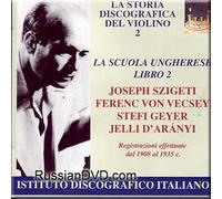 Joseph Szigeti - La Storia Discografica Del Violino 2 - Joseph Szigetti, Ferenc Von Vecsey, Stefi Geyer, Jelli D'Aranyi