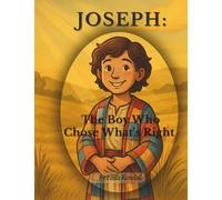 Joseph: The Boy Who Chose What’s Right
