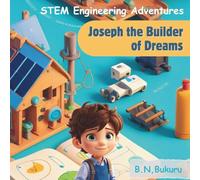 Joseph the Builder of Dreams: STEM Engineering Adventures