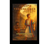 Joseph the Dreamer: Life Lessons from the Pit to the Palace