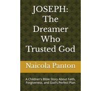 JOSEPH: The Dreamer Who Trusted God: A Children's Bible Story About Faith, Forgiveness, and God's Perfect Plan (Heroes of Faith Bible Series)
