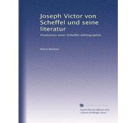 Joseph Victor von Scheffel und seine literatur: Prodromos einer Scheffel-bibliographie