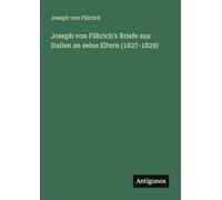 Joseph von Führich's Briefe aus Italien an seine Eltern (1827-1829)
