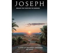 Joseph: When Dreams Survive the Darkness: Following the path from the fractured home of Jacob to the healing of a nation (The Bible's Great Lives)