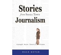 Joseph Wore Tennis Shoes: Stories From Small Town Journalism
