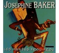 JOSEPHINE BAKER - Les Années Frou-Frou - JOSEPHINE BAKER