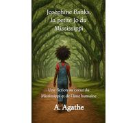 Joséphine Banks, la petite Jo du Mississippi: Une fiction au cœur du Mississippi et de l'âme humaine