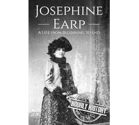 Josephine Earp: A Life from Beginning to End (Old West)