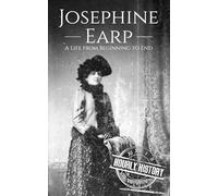 Josephine Earp: A Life from Beginning to End (Old West)